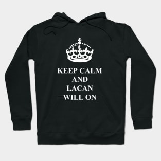 Keep Calm and Lacan Will On Hoodie